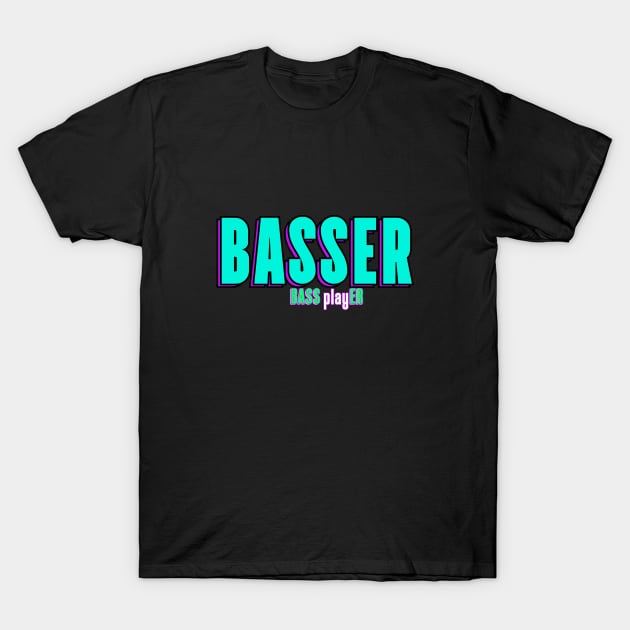 "Basser" for bassist or band member! Basser, Bass Player. T-Shirt by A -not so store- Store